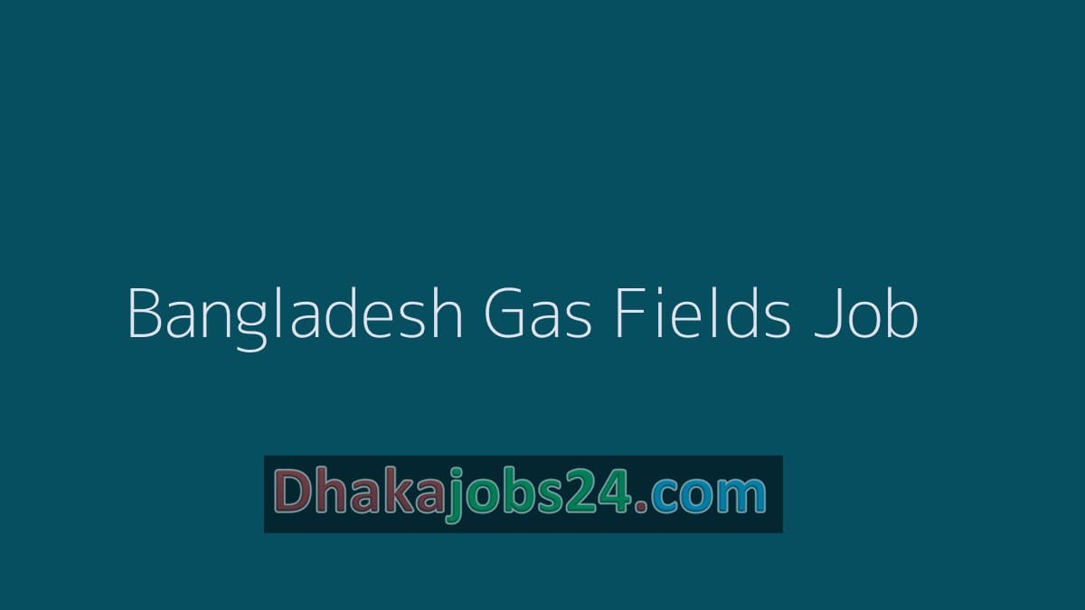 Bangladesh Gas Fields Job Circular 2020