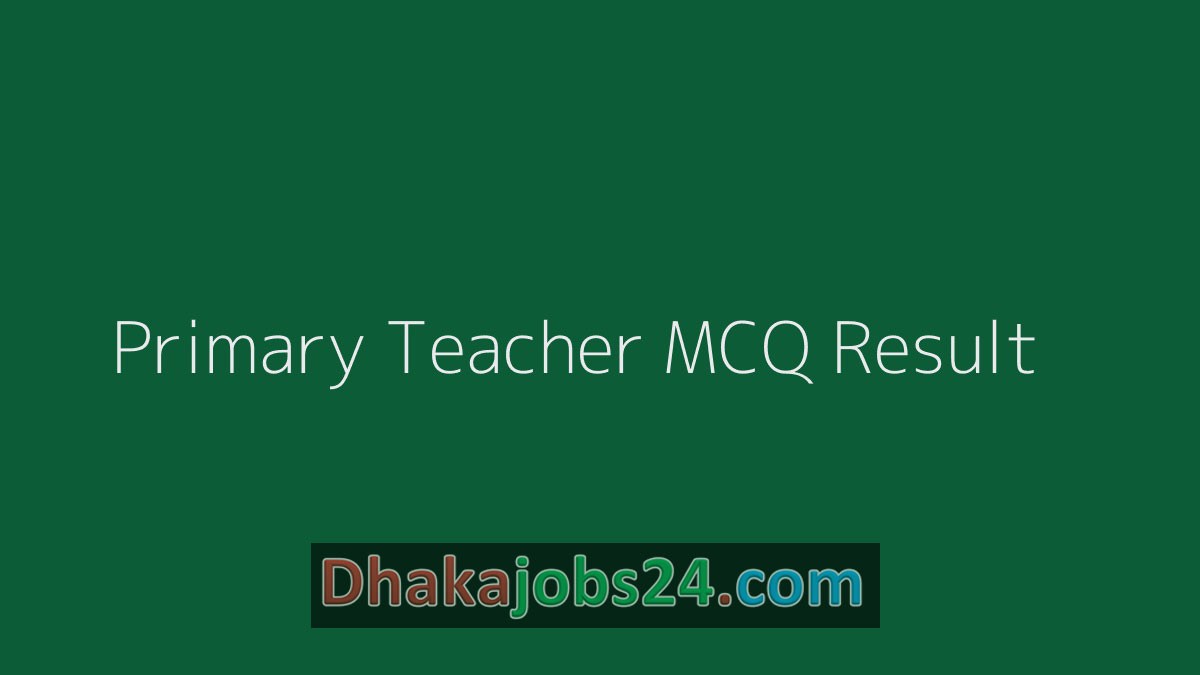Primary Assistant Teacher MCQ Result 2019