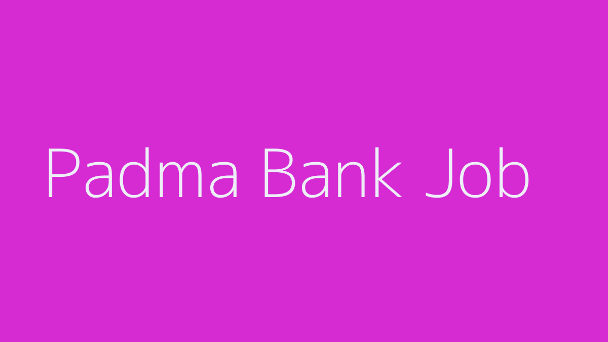 Padma Bank Job Circular 2019