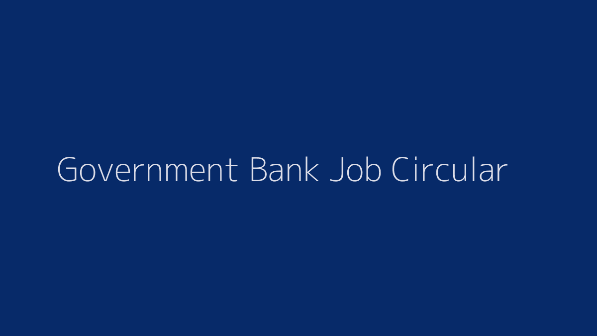 Government Bank Job Circular 2019