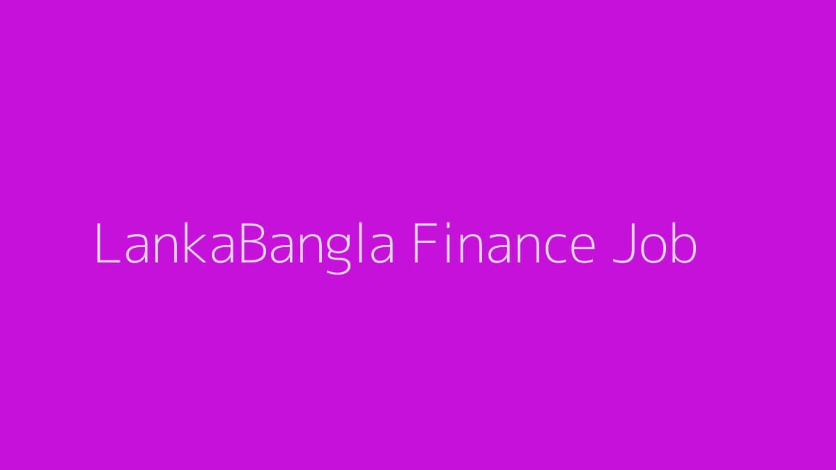 LankaBangla Finance Job 2019