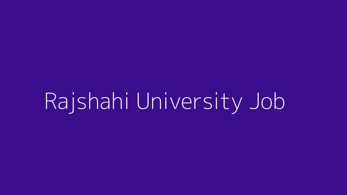 Rajshahi University Job 2019