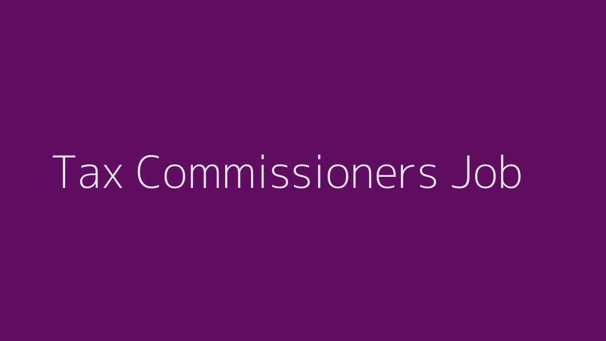 Tax Commissioners Job 2019