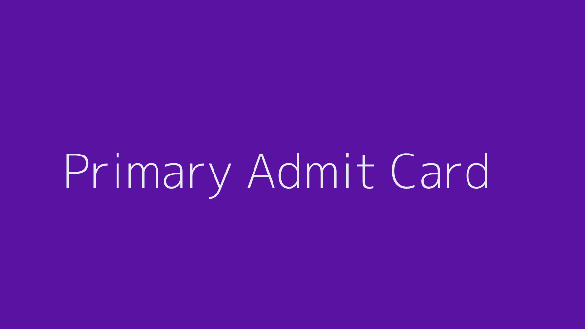 Primary Teacher Admit Card 2019