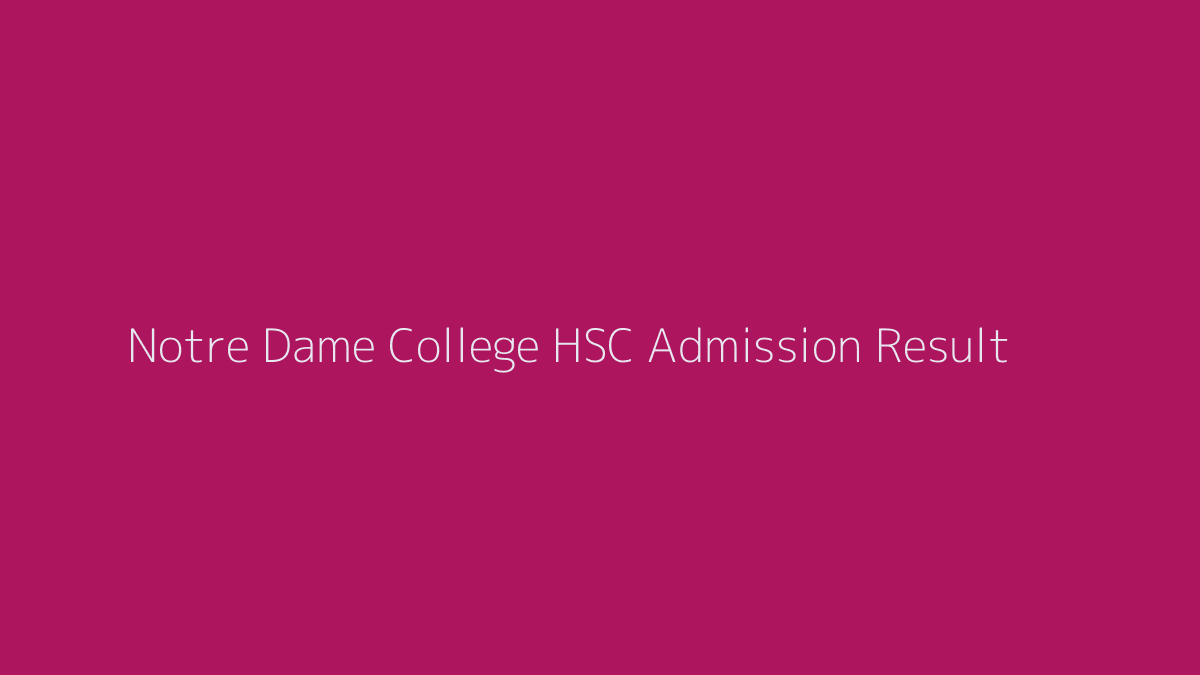 Notre Dame College HSC Admission Result
