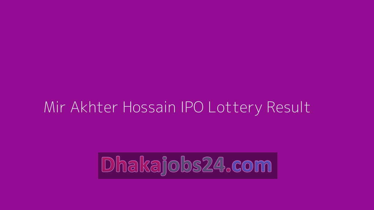 Mir Akhter Hossain IPO Lottery Result 2021