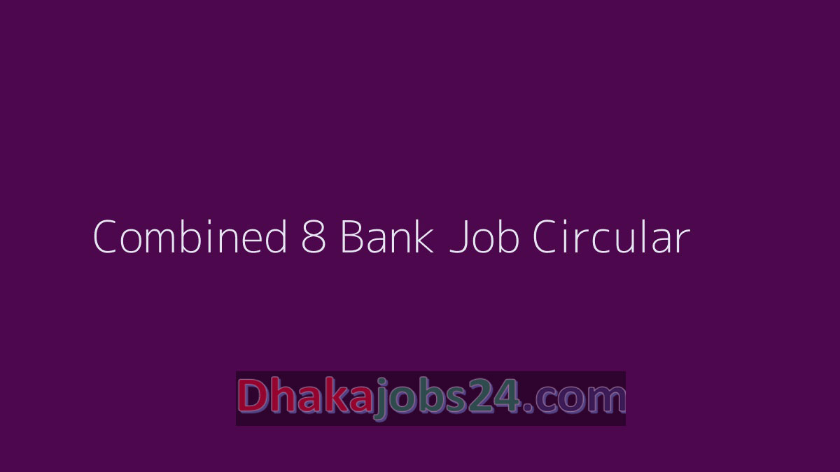 Combined 8 Bank Job Circular 2021