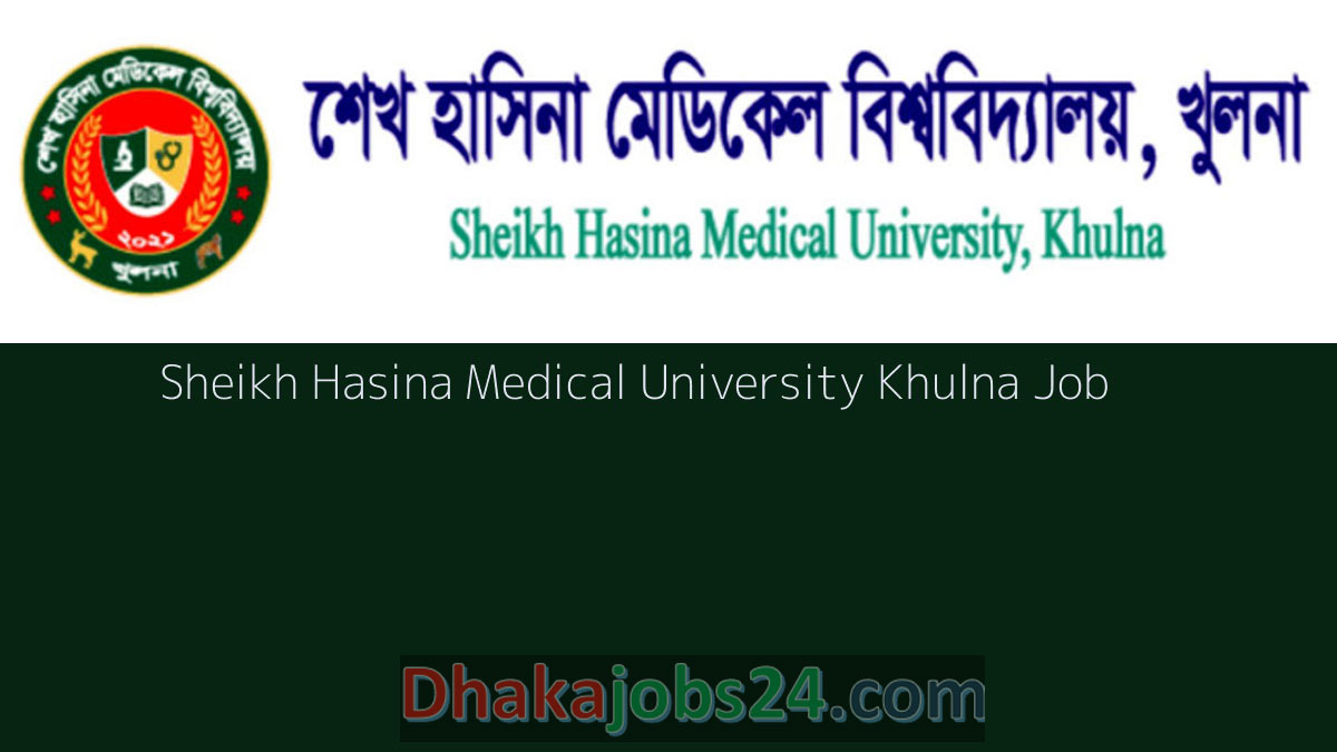 Sheikh Hasina Medical University Khulna Job 2022