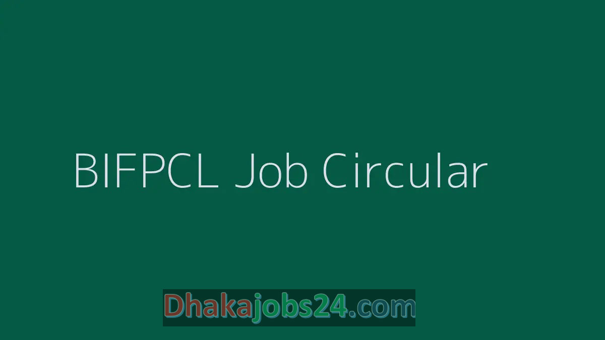BIFPCL Job Circular 2023